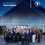 egiad ve degiad EGİAD VE DEGİAD’dan Bölgesel İş Birliği ve Ticaret Hamlesi