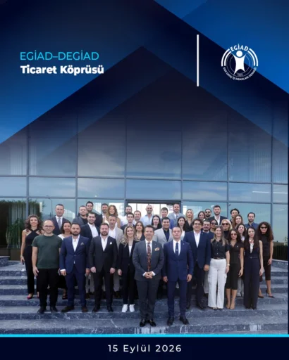 egiad ve degiad EGİAD VE DEGİAD’dan Bölgesel İş Birliği ve Ticaret Hamlesi