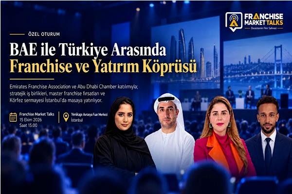 BAE ticaret koprusu BAE ile Türkiye arasında franchise ve yatırım köprüsü