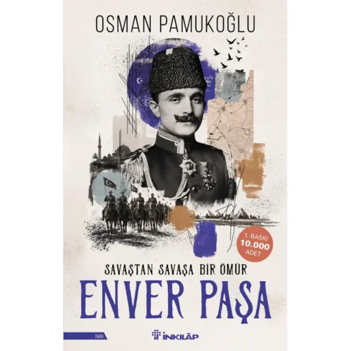 enver pasa savastan sanata bir omur kitap Osman Pamukoğlu’ndan Enver Paşa’nın hayatını anlatan yeni kitap